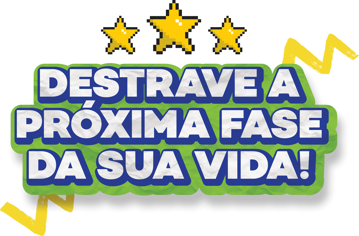 Chamada campanha:"Destrave a próxima fase da sua vida"